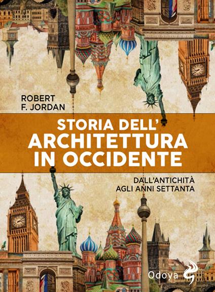 Storia dell'architettura in Occidente. Dall'antichità agli anni Settanta - Jordan Furneaux - copertina