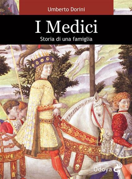 I Medici. Storia di una famiglia - Umberto Dorini - ebook