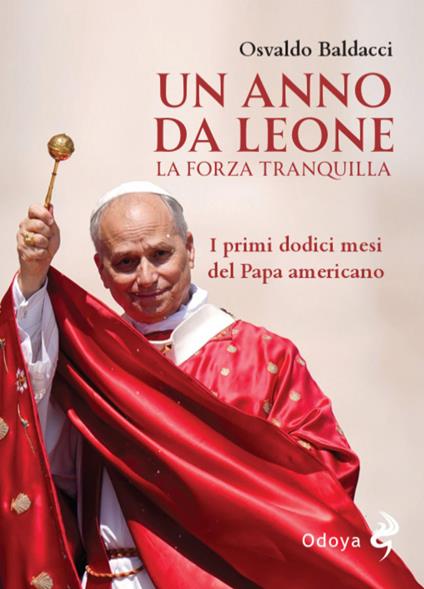 Un anno da Leone. La forza tranquilla. Ediz. illustrata - Osvaldo Baldacci - copertina