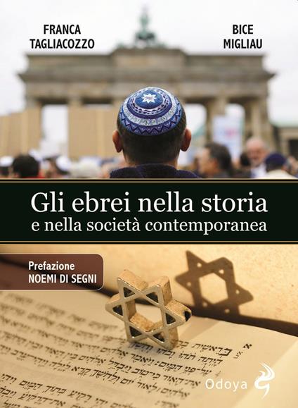 Gli ebrei nella storia e nella società contemporanea - Franca Tagliacozzo,Bice Migliau - copertina
