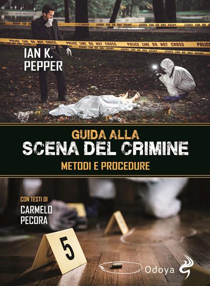 Guida alla scena del crimine. Metodi e procedure - Ian K. Pepper - copertina
