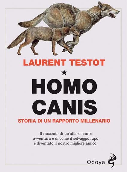 Homo canis. Storia di un rapporto millenario - Laurent Testot - copertina