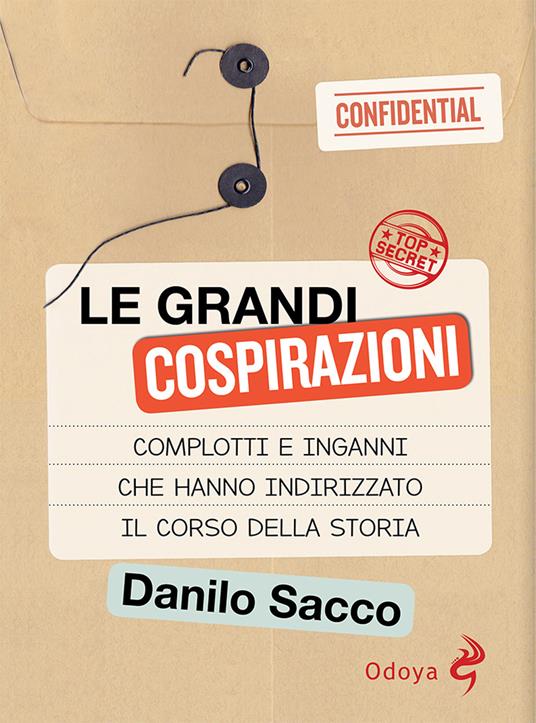 Le grandi cospirazioni. Complotti e inganni che hanno indirizzato il corso della storia - Danilo Sacco - copertina