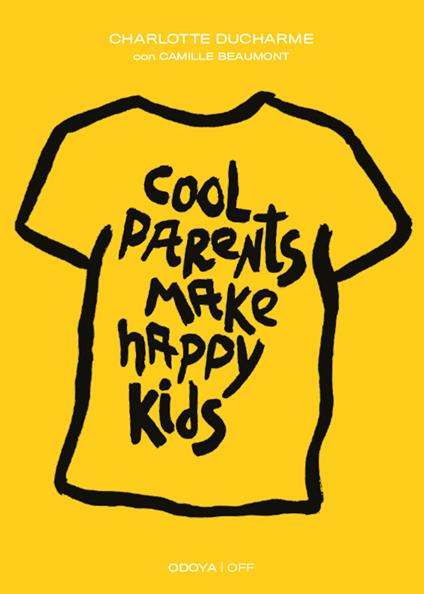 Cool parents make happy kids. Guida pratica all'educazione positiva - Charlotte Ducharme,Camille Beaumont - copertina