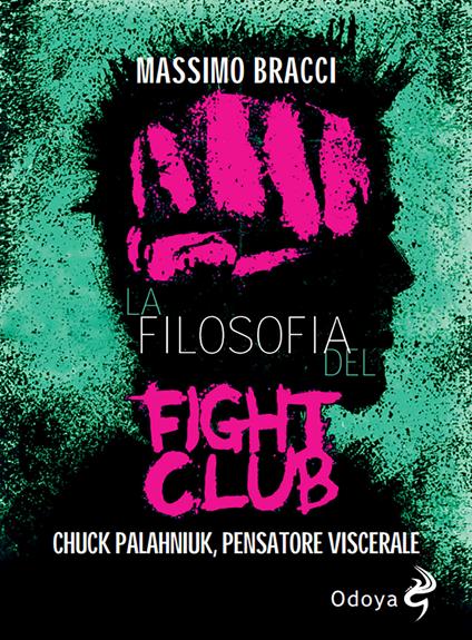 La filosofia del Fight Club. Chuck Palahniuk, pensatore viscerale - Massimo Bracci - copertina