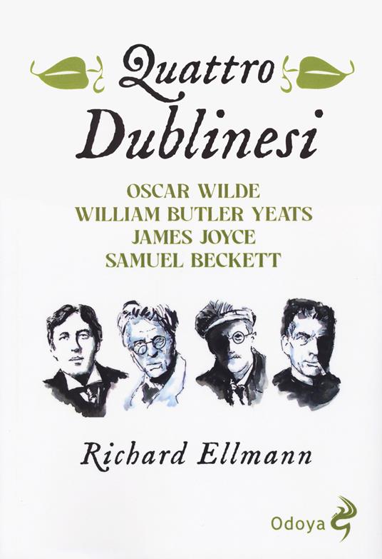 Quattro dublinesi. Oscar Wilde, William Butler Yeats, James Joyce, Samuel Beckett - Richard Ellmann - copertina