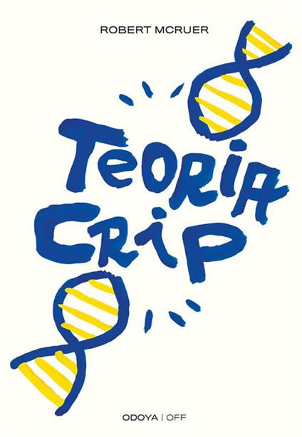 Teoria Crip. Segni culturali di queerness e disabilità - Robert McRuer,Vale Baldioli,Matu D'Epifanio,Beatrice Gusmano - ebook