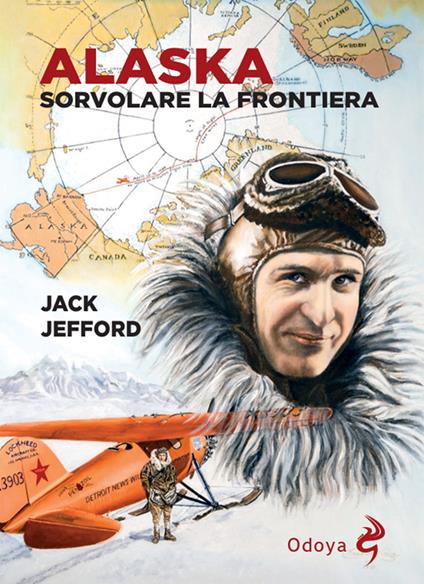 Alaska. Sorvolare la frontiera - Jack Jefford - copertina
