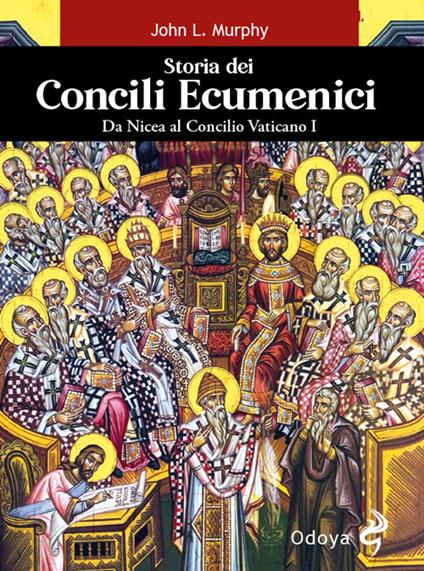 Storia dei concili ecumenici. Da Nicea al Concilio Vaticano I - John L. Murphy - copertina