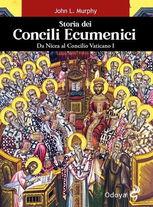 Storia dei concili ecumenici. Da Nicea al Concilio Vaticano I - John L. Murphy - copertina
