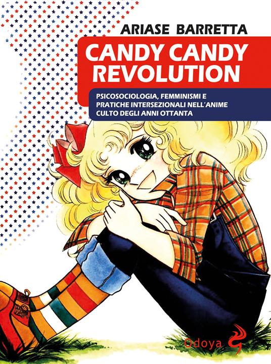 Candy Candy Revolution. Psicosociologia, femminismi e pratiche intersezionali nell'anime culto degli anni Ottanta - Ariase Barretta - copertina