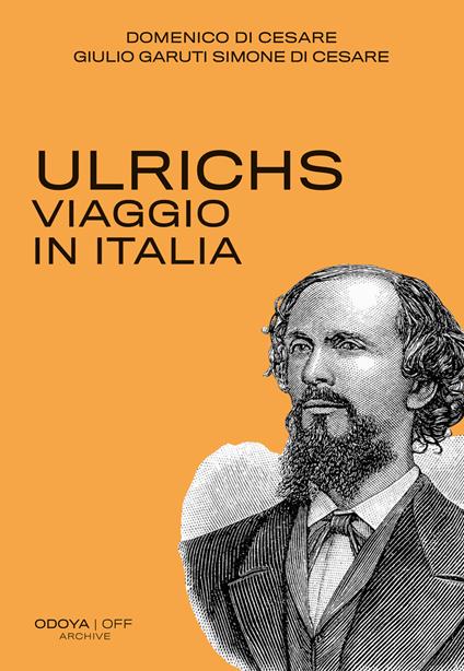 Ulrichs. Viaggio in Italia - Domenico Di Cesare,Giulio Garuti Simone Di Cesare - copertina