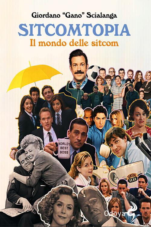 Sitcomtopia. Il mondo delle sitcom - Giordano Gano Scialanga - ebook