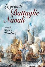 Le grandi battaglie navali. Dal Medioevo alla Seconda guerra mondiale