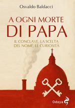 A ogni morte di Papa