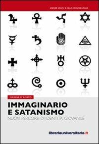 Immaginario e satanismo. Nuovi percorsi di identità giovanile - Marina D'Amato - copertina