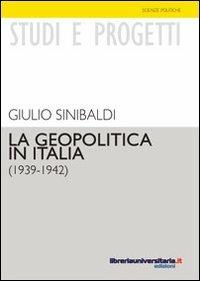 La geopolitica in Italia (1939-1942) - Giulio Sinibaldi - copertina