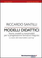 Modelli didattici. Teorie, modelli e metamodelli per la progettazione formativa integrata. Lo studio del metamodello Learning3