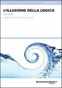 L' illusione della logica - Enrico Venga,Daniela Venga - copertina