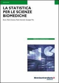 La statistica per le scienze biomediche - Bruno M. Cesana,Giuseppe Pea,Paolo Antonelli - copertina