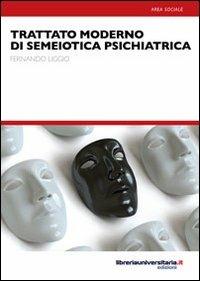 Trattato moderno di semiotica psichiatrica - Fernando Liggio - copertina