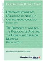 I Pélrinages communes, i Pardouns de Acre e la crisi del regno crociato. Storia e testi. Ediz. italiana e inglese