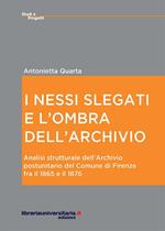 I nessi slegati e l'ombra dell'archivio. Analisi strutturale dell'Archivio postunitario del comune di Firenze fra il 1865 e il 1876