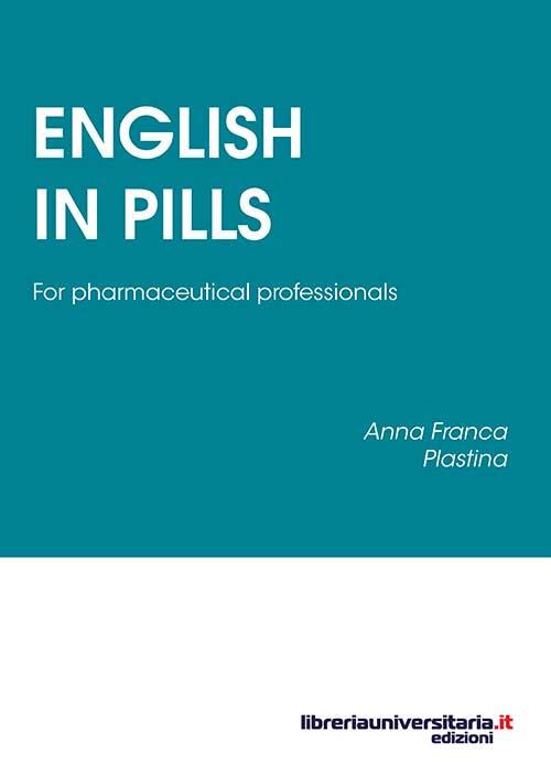 English in Pills. For pharmaceutical professionals - Anna F. Plastina - copertina