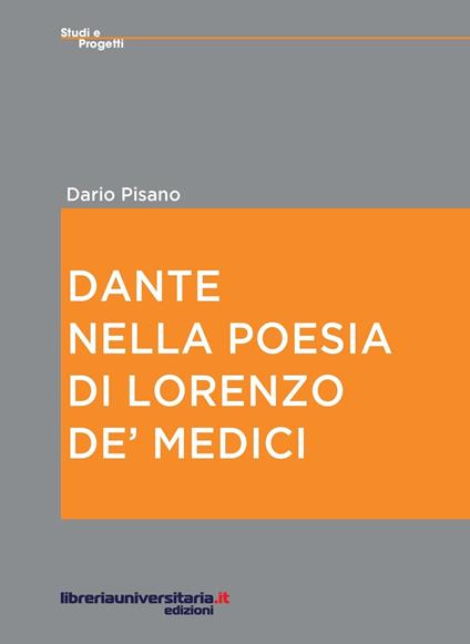 Dante nella poesia di Lorenzo de' Medici - Dario Pisano - copertina