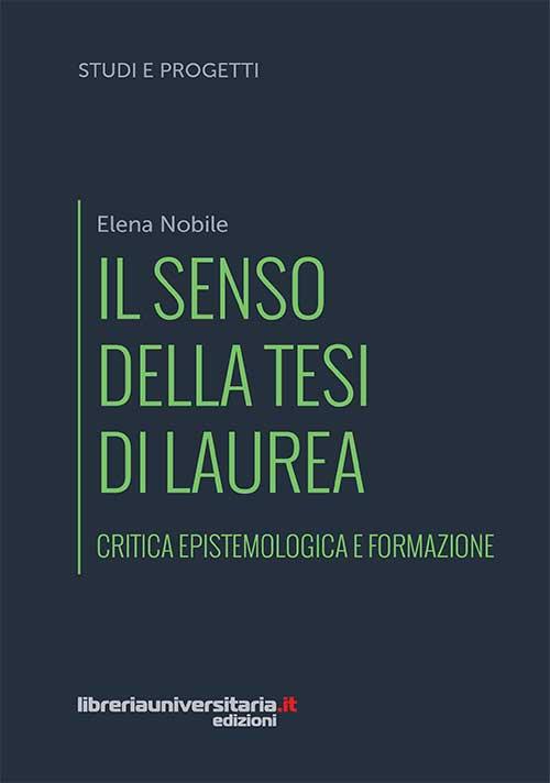 Il senso della tesi di laurea. Critica epistemologica e formazione - Elena Nobile - copertina