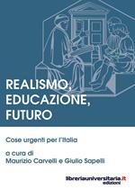 Realismo, educazione, futuro. Cose urgenti per l'Italia