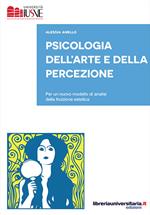 Psicologia dell'arte e della percezione. Per un nuovo modello di analisi della fruizione estetica