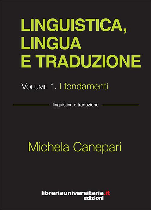 Linguistica, lingua e traduzione. Vol. 1: fondamenti, I. - Michela Canepari - copertina