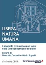 Libera natura umana. Il soggetto avrà ancora un ruolo nella vita economica e sociale?