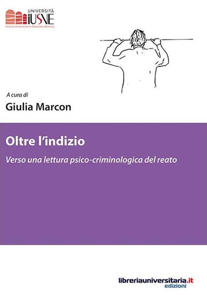 Oltre l'indizio. Verso una lettura psico-criminologica del reato - copertina