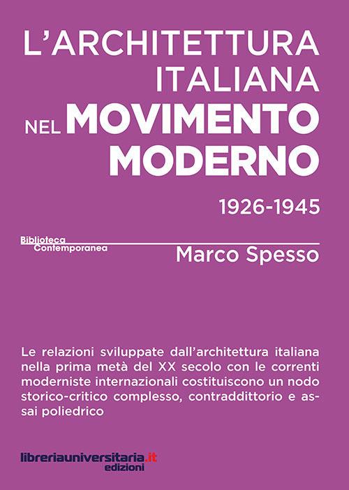 L' architettura italiana nel movimento moderno (1926-1945) - Marco Spesso - copertina