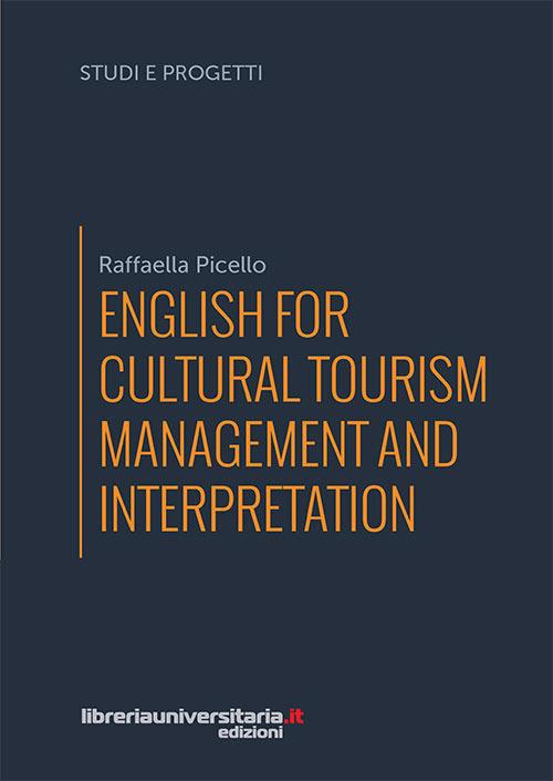 English for cultural tourism management and interpretation - Raffaella Picello - copertina