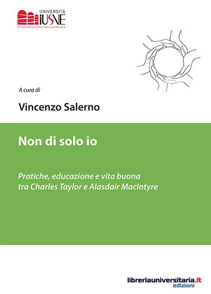 Non di solo io. Pratiche, educazione e vita buona tra Charles Taylor e Alasdair MacIntyre - copertina