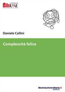 Libro Complessità felice Daniele Callini