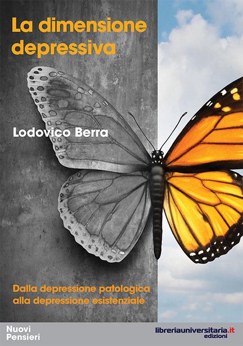 La dimensione depressiva. Dalla depressione patologica alla depressione esistenziale - Lodovico E. Berra - copertina