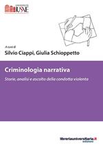 Criminologia narrativa. Storie, analisi e ascolto della condotta violenta