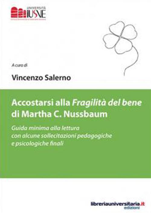 Accostarsi alla «Fragilità del bene» di Martha C. Nussbaum. Guida minima alla lettura con alcune sollecitazioni pedagogiche e psicologiche finali - Vincenzo Salerno - copertina