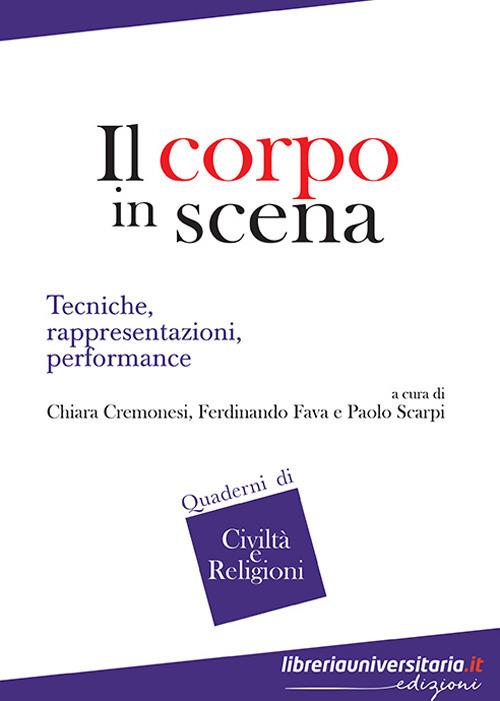 Il corpo in scena. Tecniche, rappresentazioni, performance - copertina