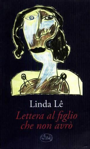 Lettera al figlio che non avrò - Lê Linda - copertina