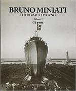 Bruno Miniati fotografa Livorno. Ediz. illustrata. Vol. 3: Gli eventi.