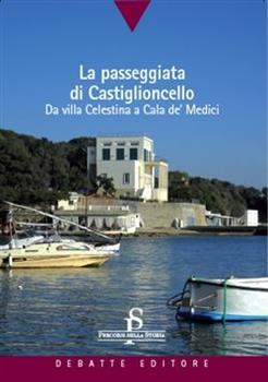Libro La passeggiata di Castiglioncello. Dal Villa Celestina a Cala de' Medici Massimo Dringoli , Federico Bracaloni