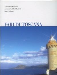 Fari di Toscana. Ediz. illustrata - Antonello Marchese,Annamaria «Lilla» Mariotti,Laura Jelmini - copertina