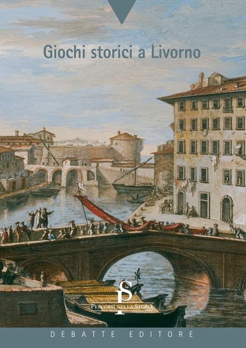 Giochi storici a Livorno - Laura Dinelli - copertina