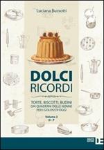 Dolci ricordi. Torte, biscotti, budini dai quaderni delle nonne per i golosi di oggi. Vol. 2: D-P.