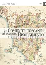 Le comunità toscane al tempo del Risorgimento. Dizionario storico